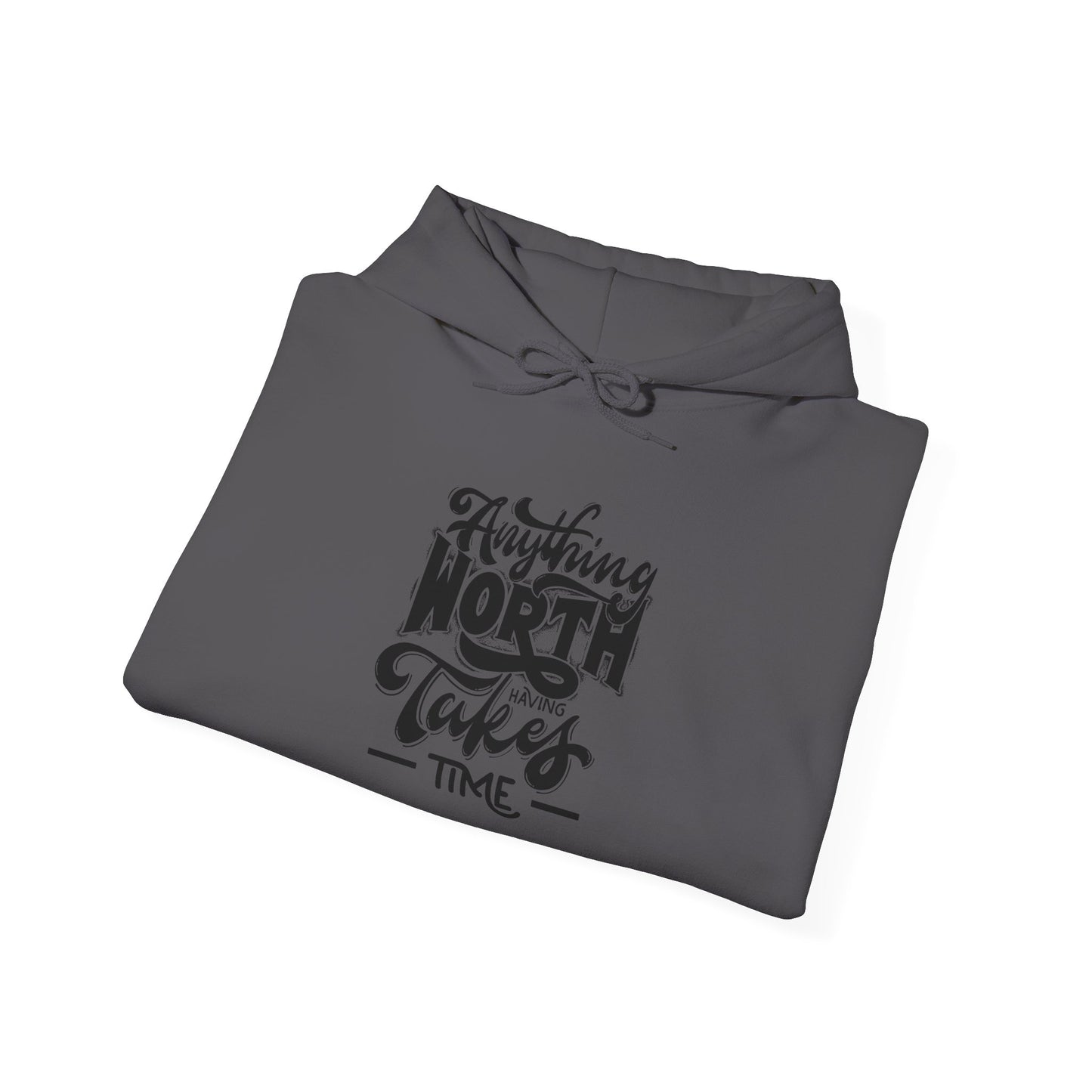 Cualquier cosa que valga la pena tener tiempo Sudadera con capucha unisex Heavy Blend™