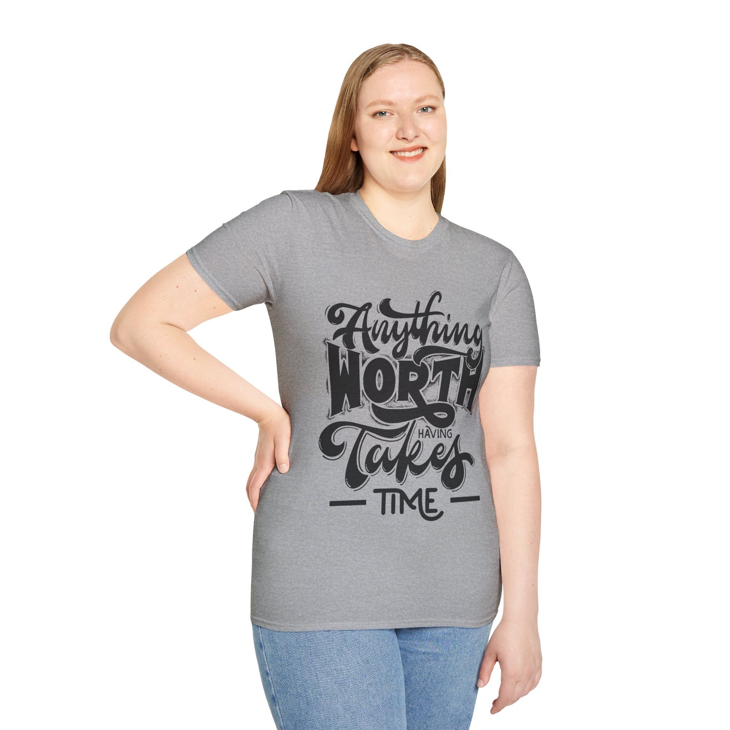 Anything Worth Having Takes Time Unisex Softstyle T-Shirt