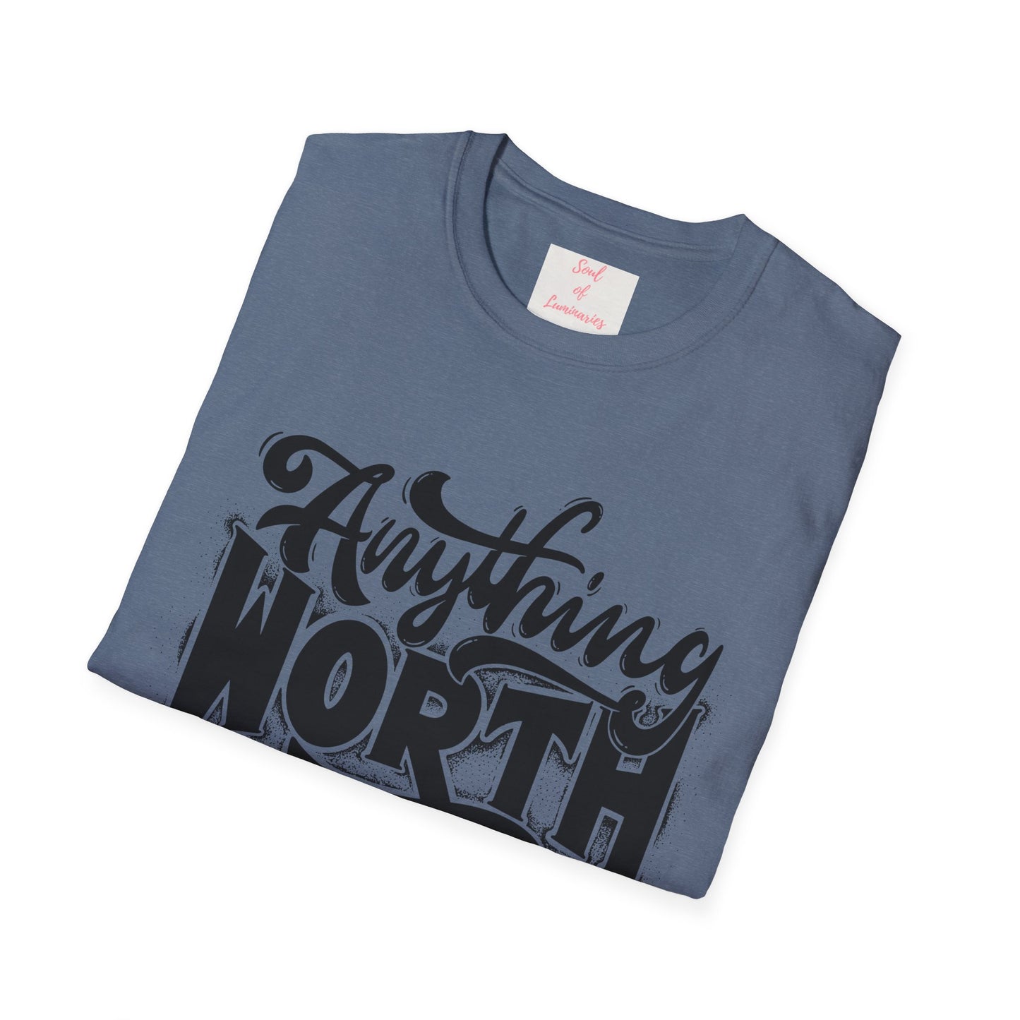 Anything Worth Having Takes Time Unisex Softstyle T-Shirt