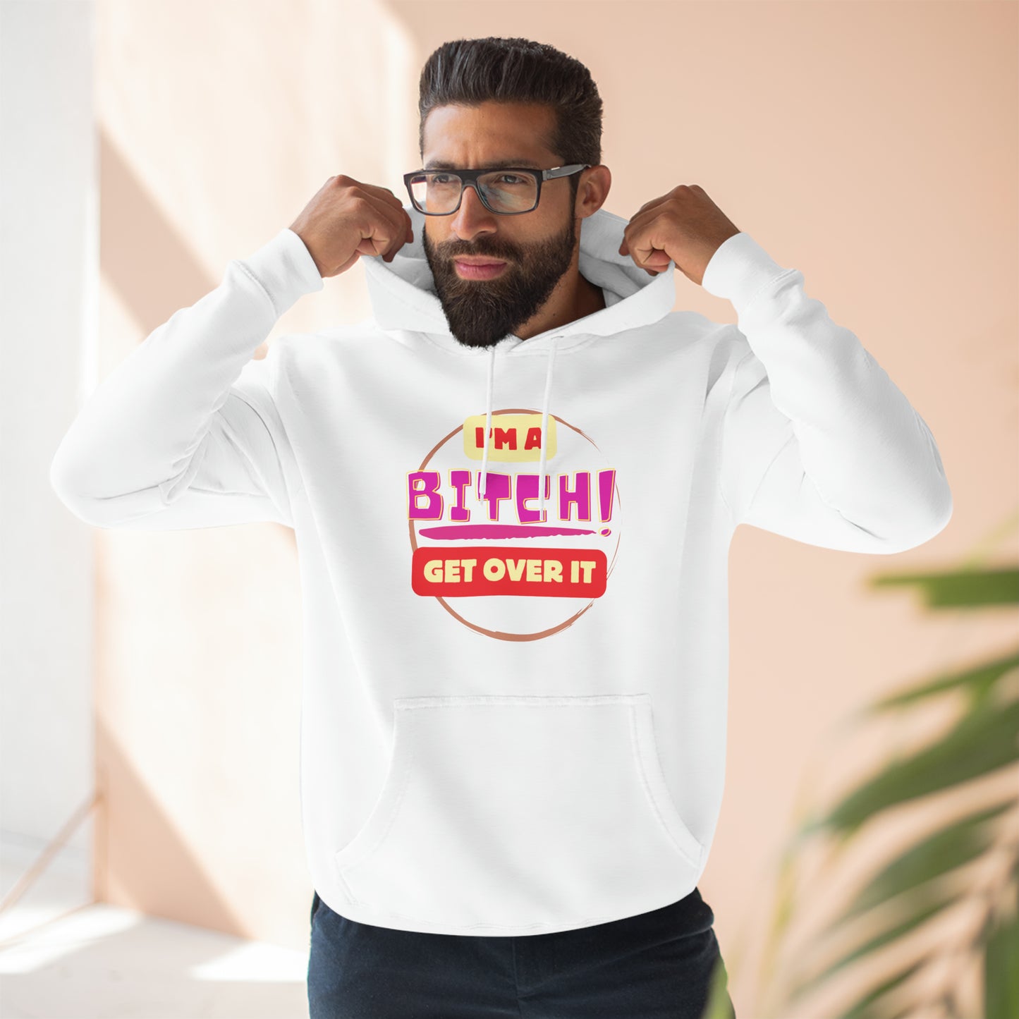 I'm a Bitch Get Over It Unisex Premium Pullover Hoodie