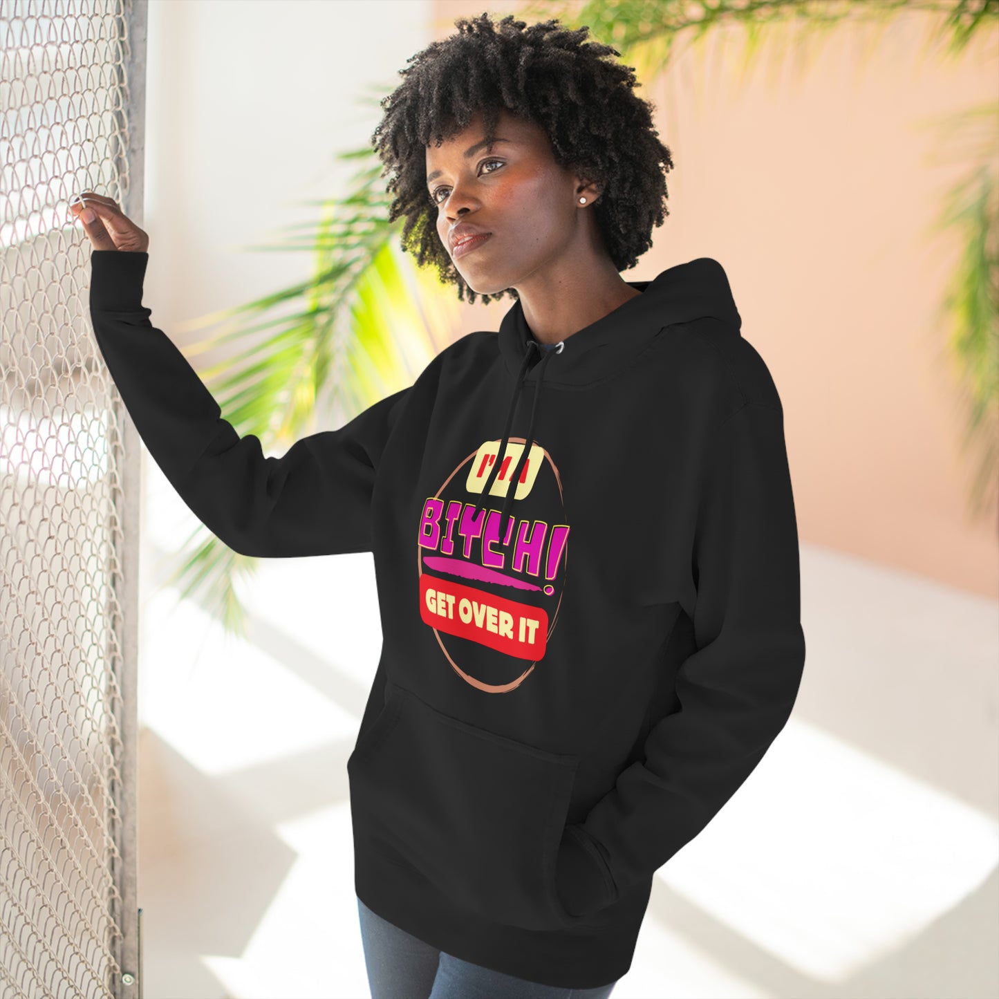 I'm a Bitch Get Over It Unisex Premium Pullover Hoodie