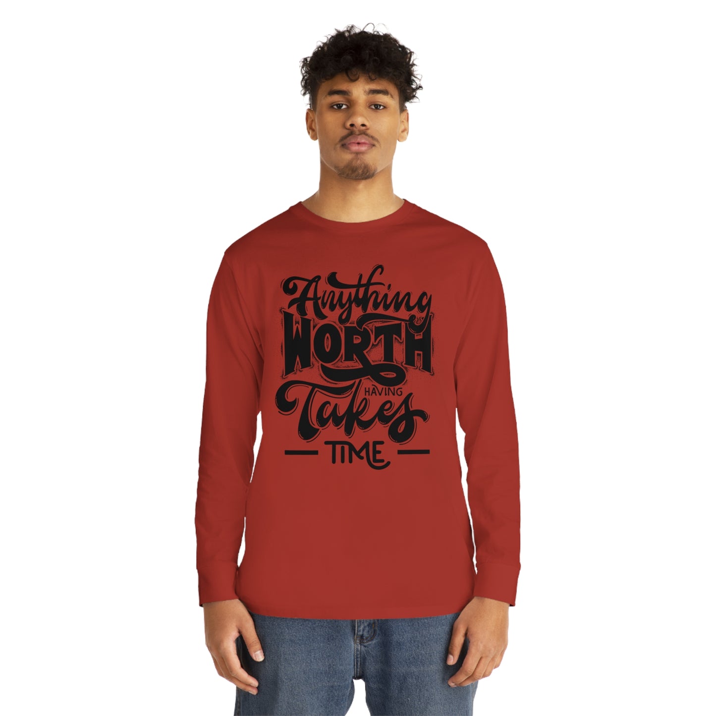 Anything Worth Takes Time Unisex Long Sleeve Crewneck Tee