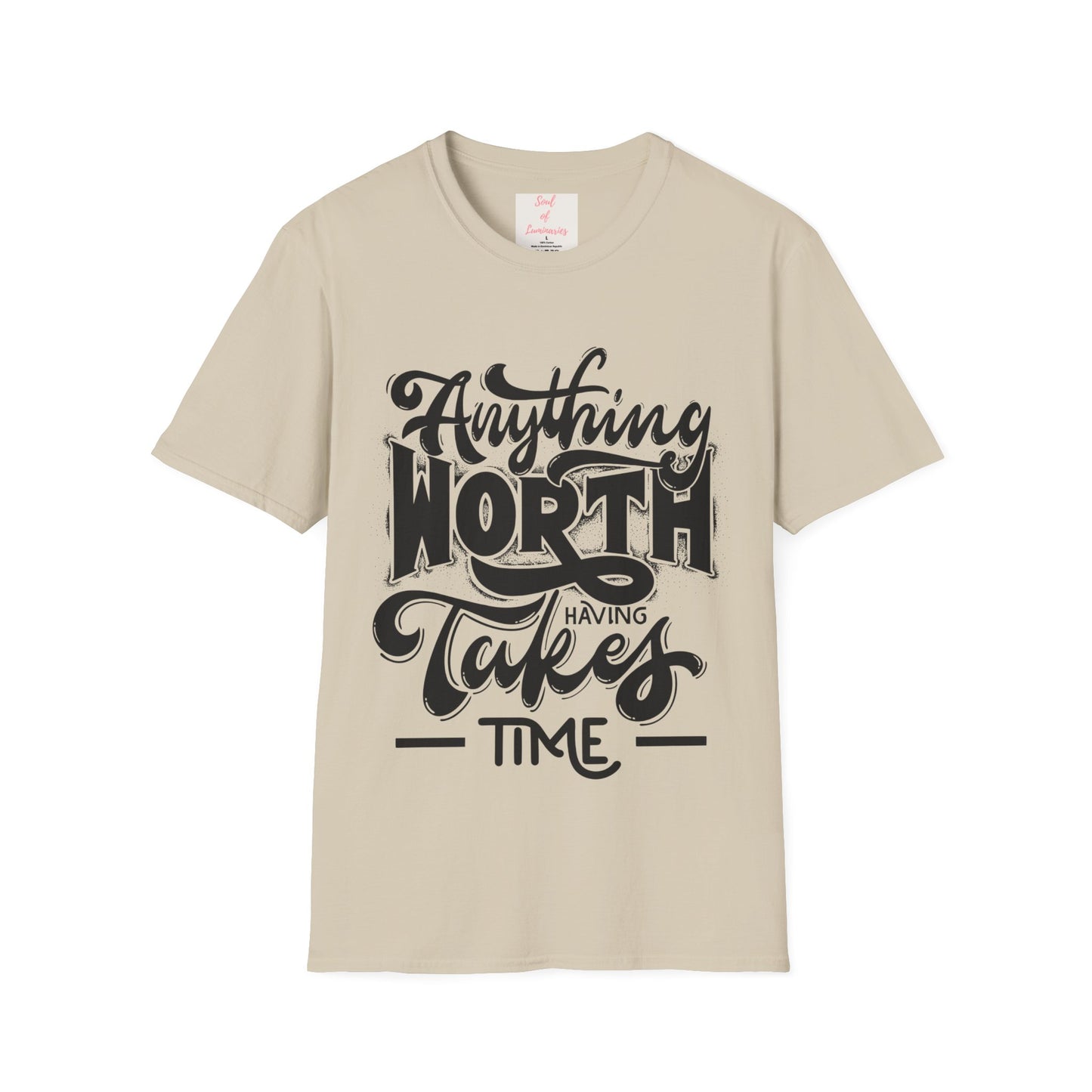 Anything Worth Having Takes Time Unisex Softstyle T-Shirt