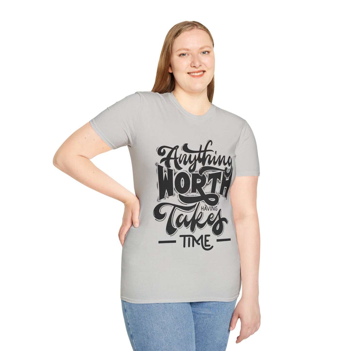 Anything Worth Having Takes Time Unisex Softstyle T-Shirt