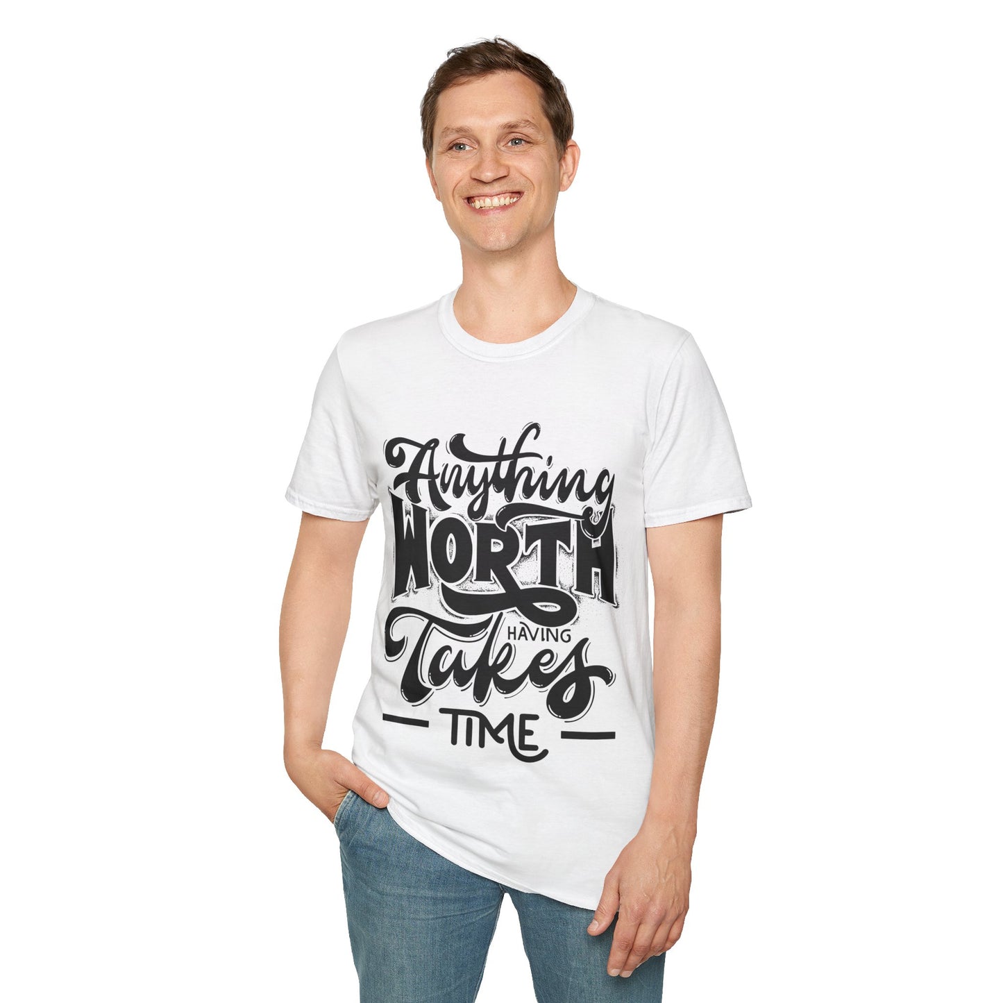 Anything Worth Having Takes Time Unisex Softstyle T-Shirt