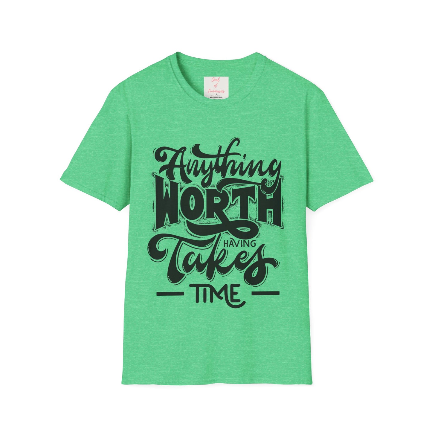 Anything Worth Having Takes Time Unisex Softstyle T-Shirt