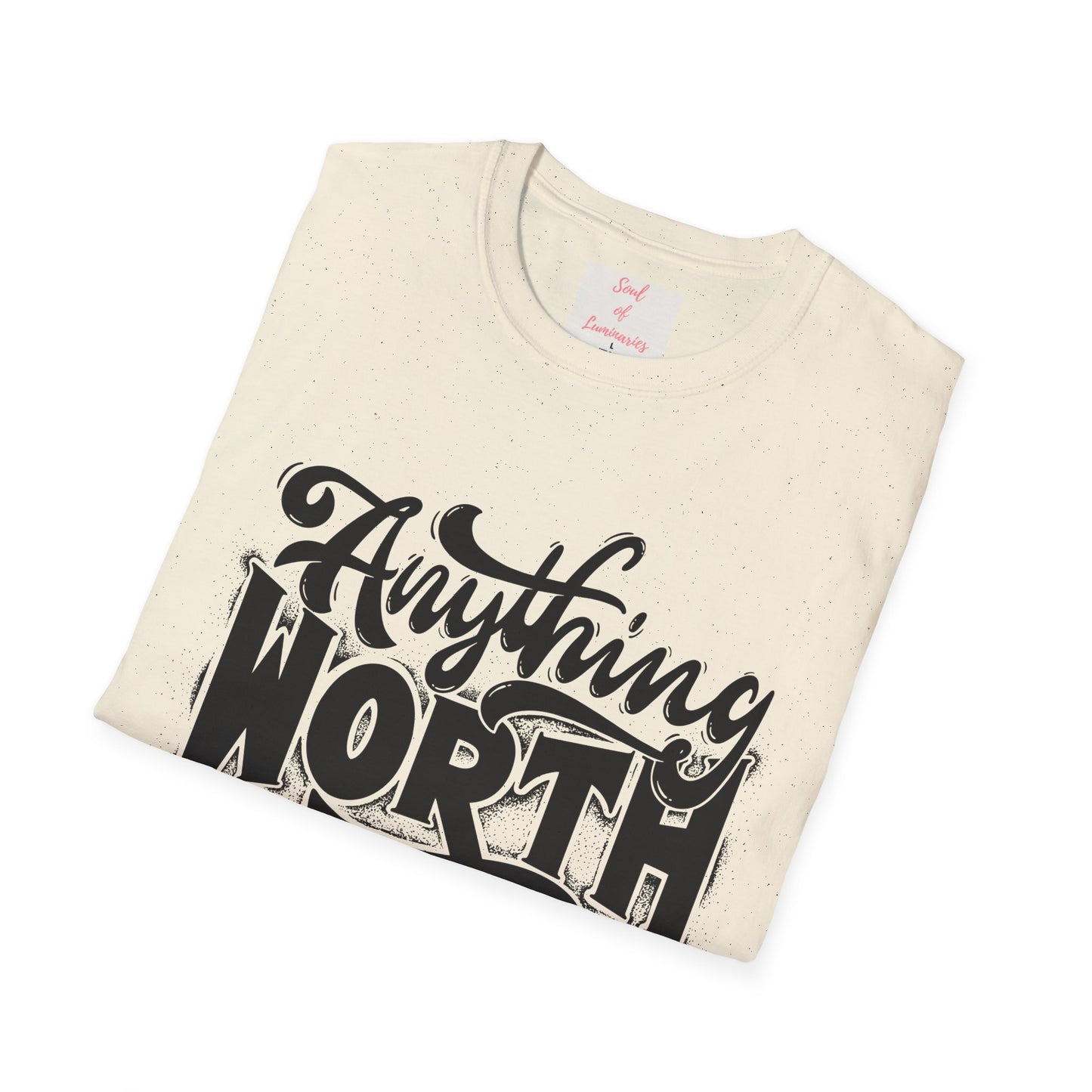 Anything Worth Having Takes Time Unisex Softstyle T-Shirt