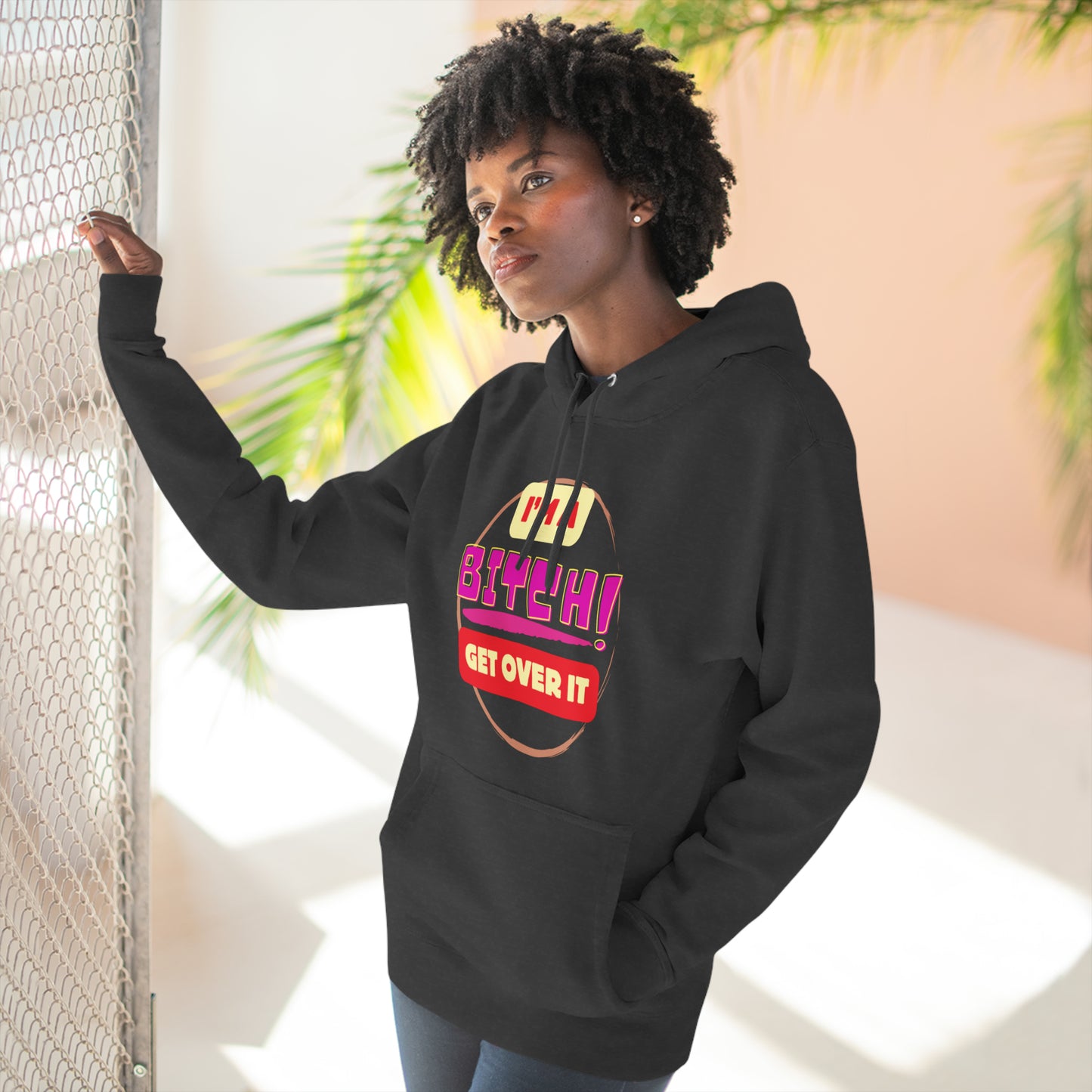 I'm a Bitch Get Over It Unisex Premium Pullover Hoodie