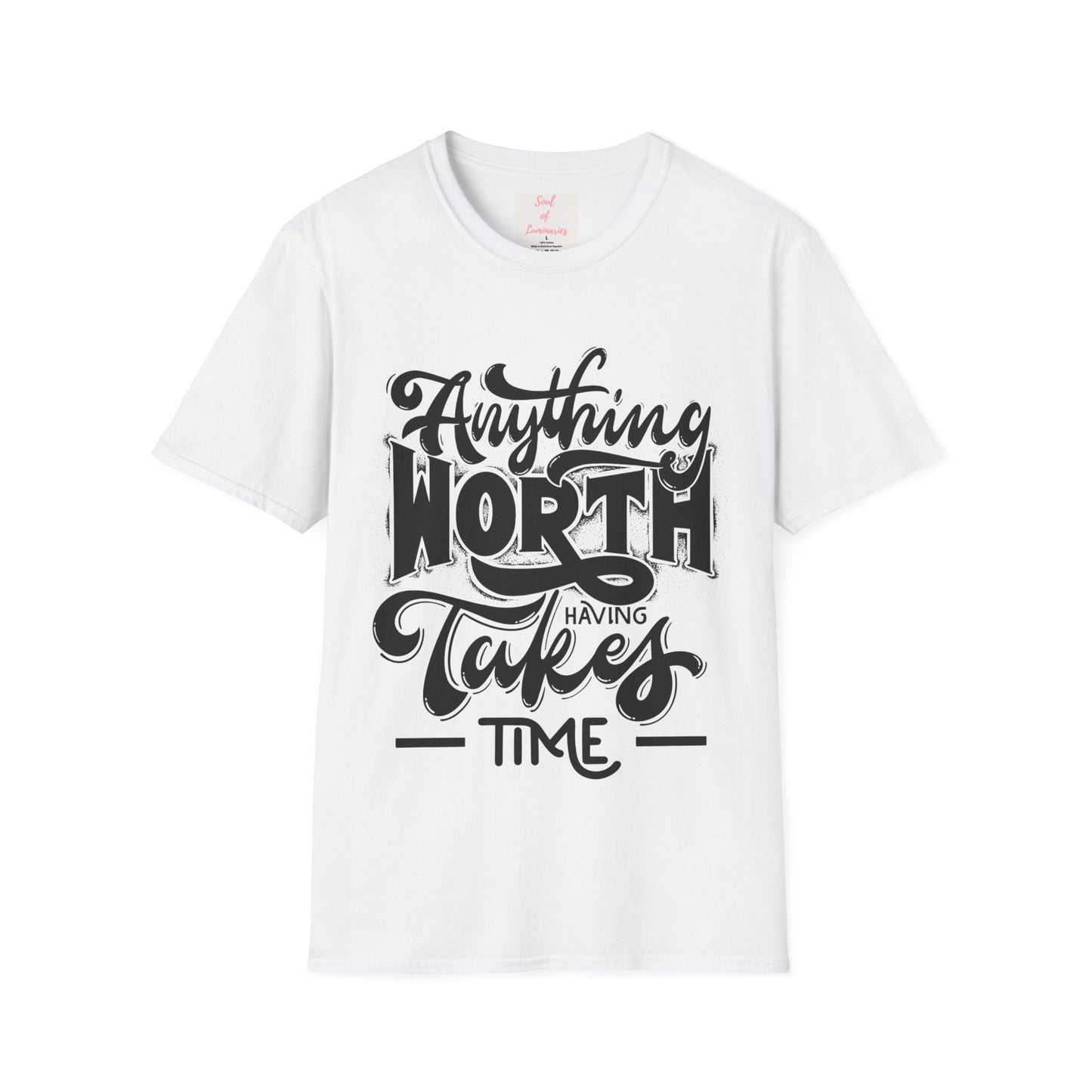 Anything Worth Having Takes Time Unisex Softstyle T-Shirt