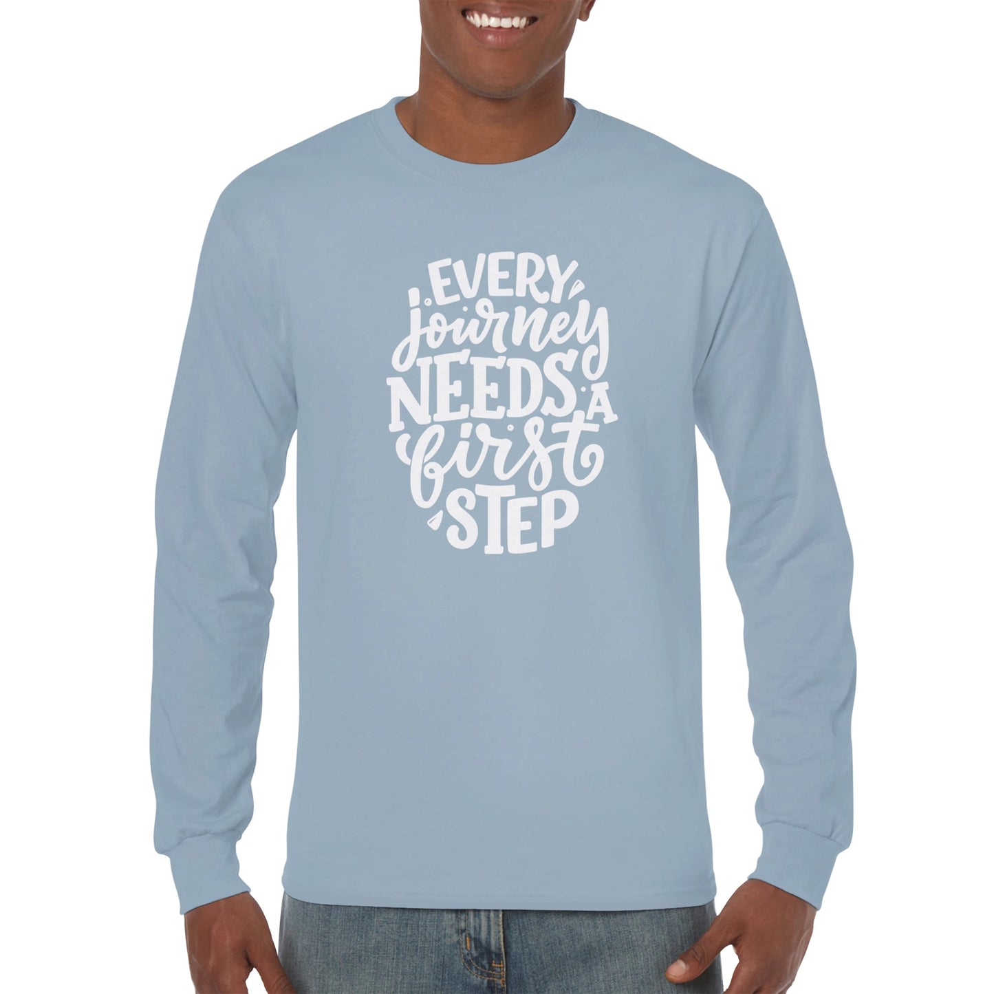 Every Journey Need A First Step Classic Unisex Long sleeve T-shirt