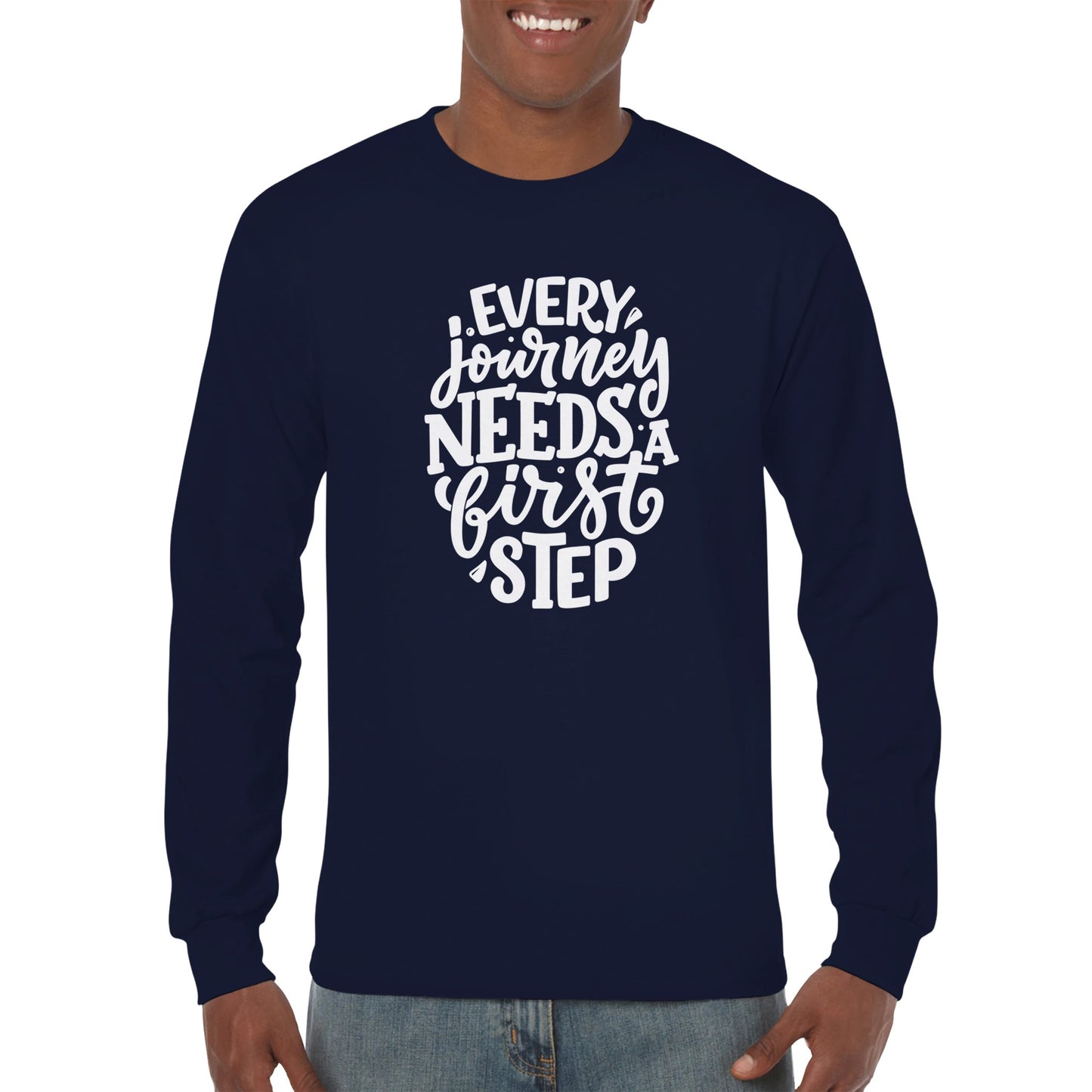 Every Journey Need A First Step Classic Unisex Long sleeve T-shirt