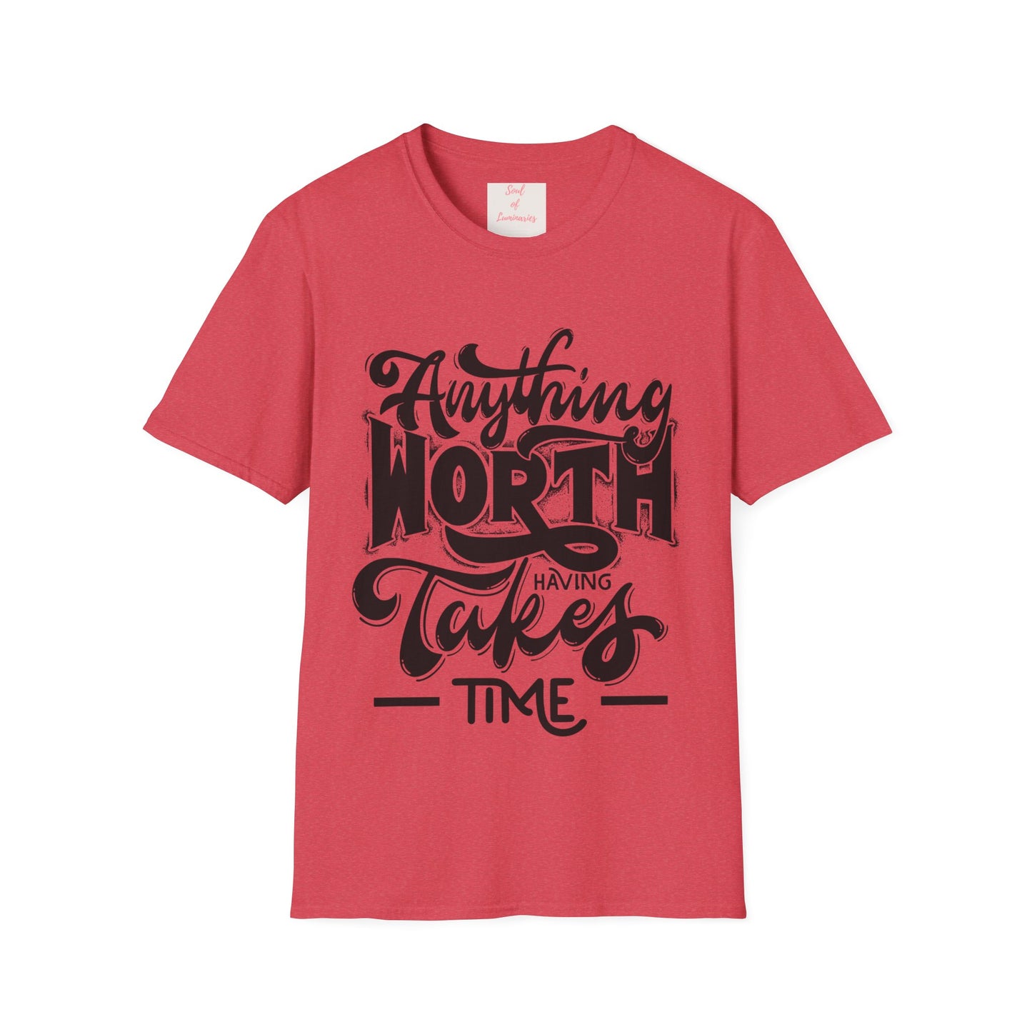 Anything Worth Having Takes Time Unisex Softstyle T-Shirt