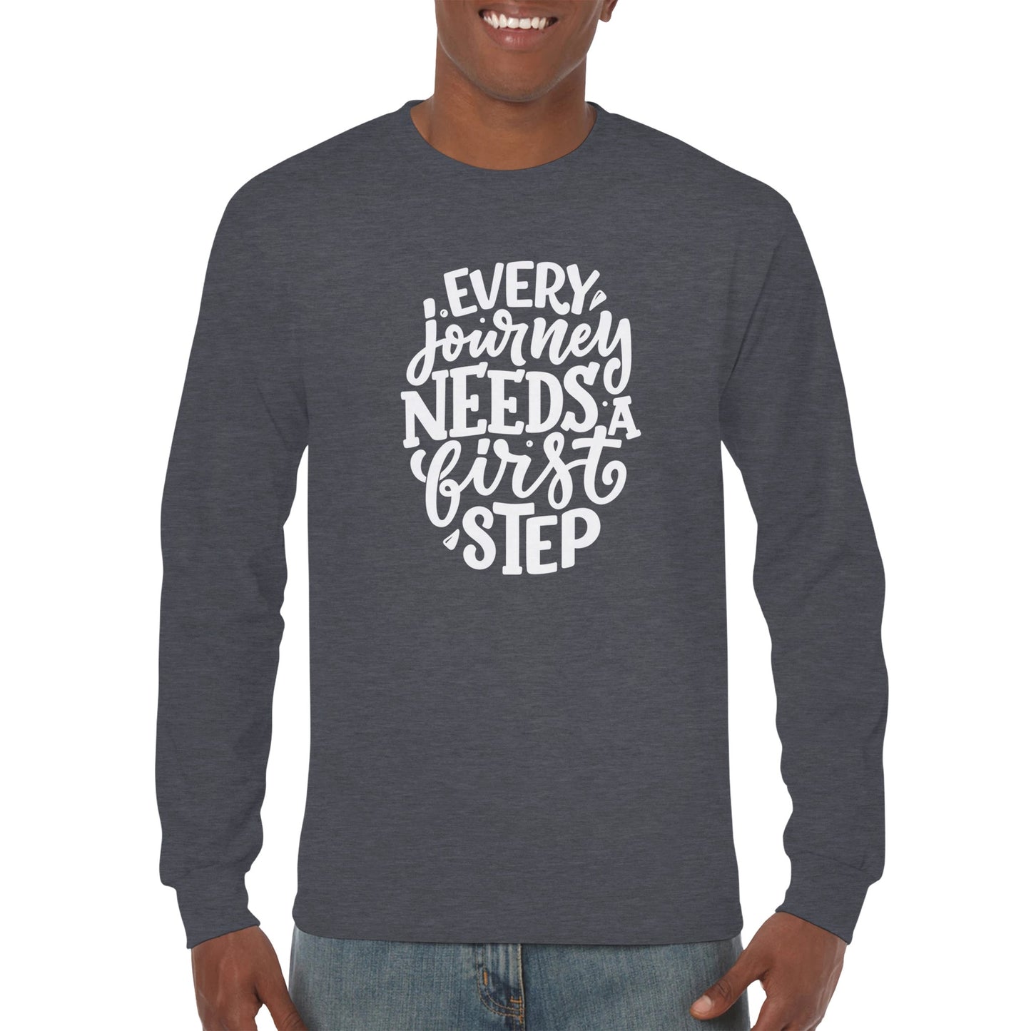 Every Journey Need A First Step Classic Unisex Long sleeve T-shirt