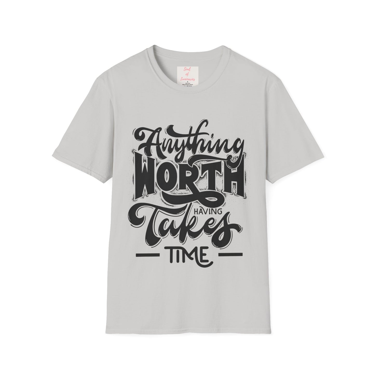 Anything Worth Having Takes Time Unisex Softstyle T-Shirt