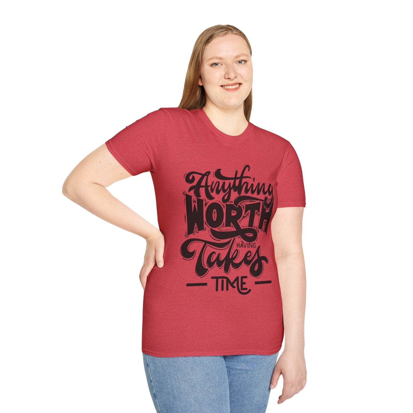 Anything Worth Having Takes Time Unisex Softstyle T-Shirt