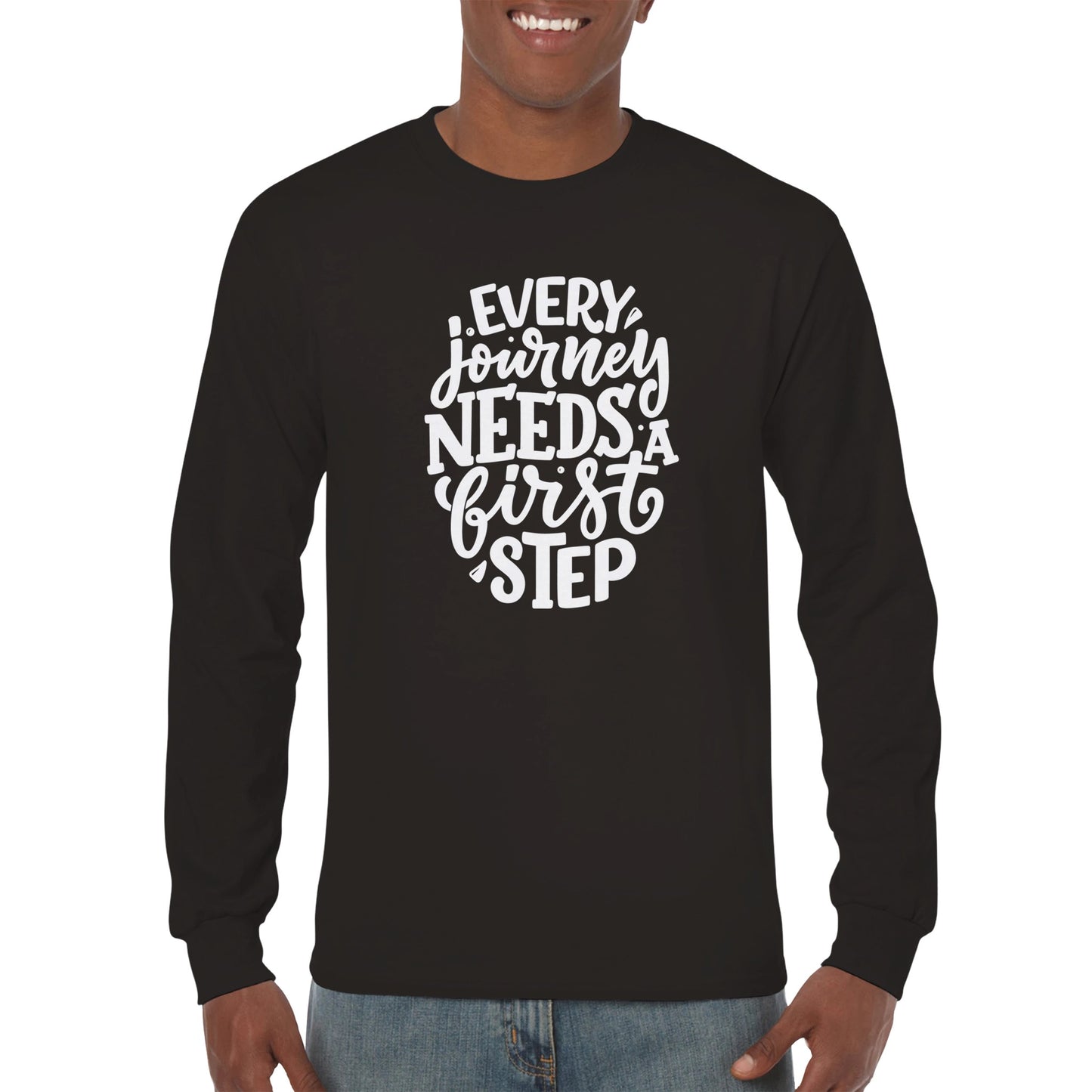 Every Journey Need A First Step Classic Unisex Long sleeve T-shirt