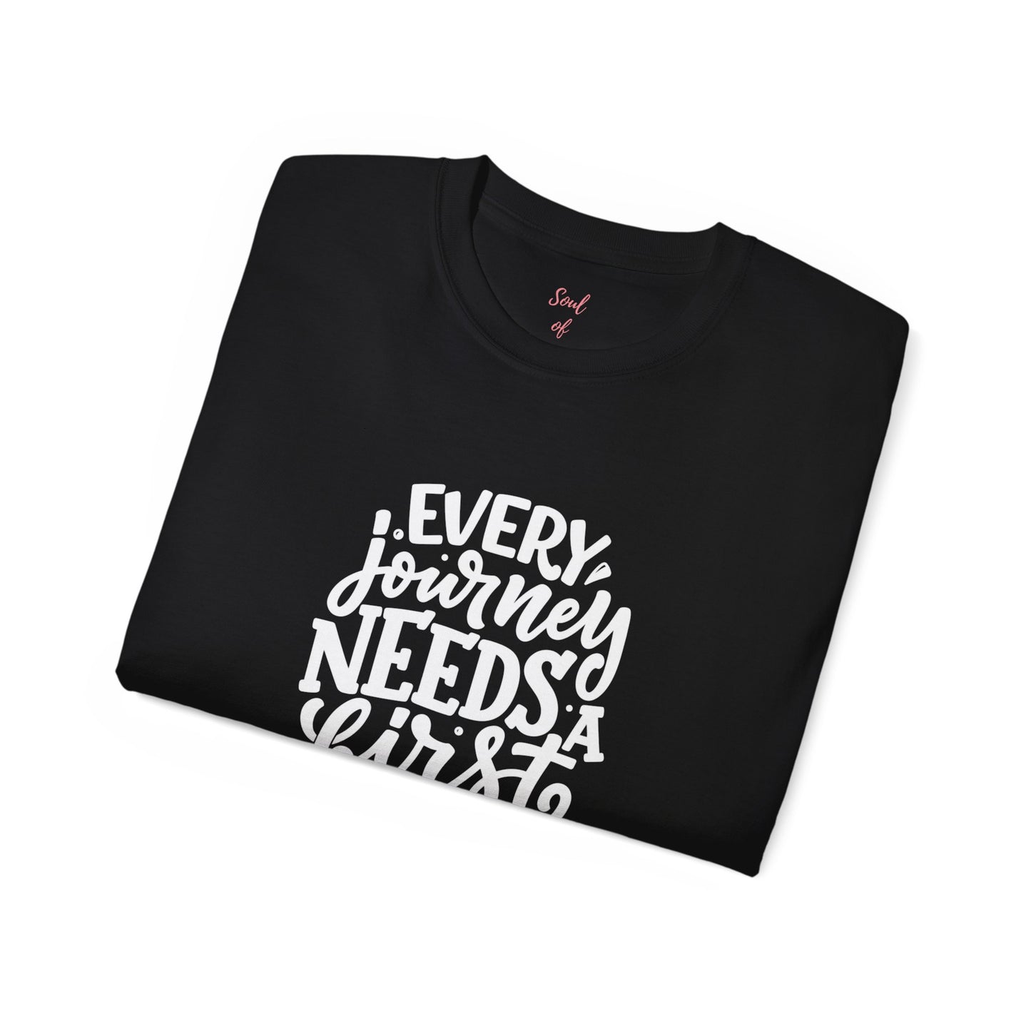 Every Journey Need First Step Unisex Ultra Cotton Tee