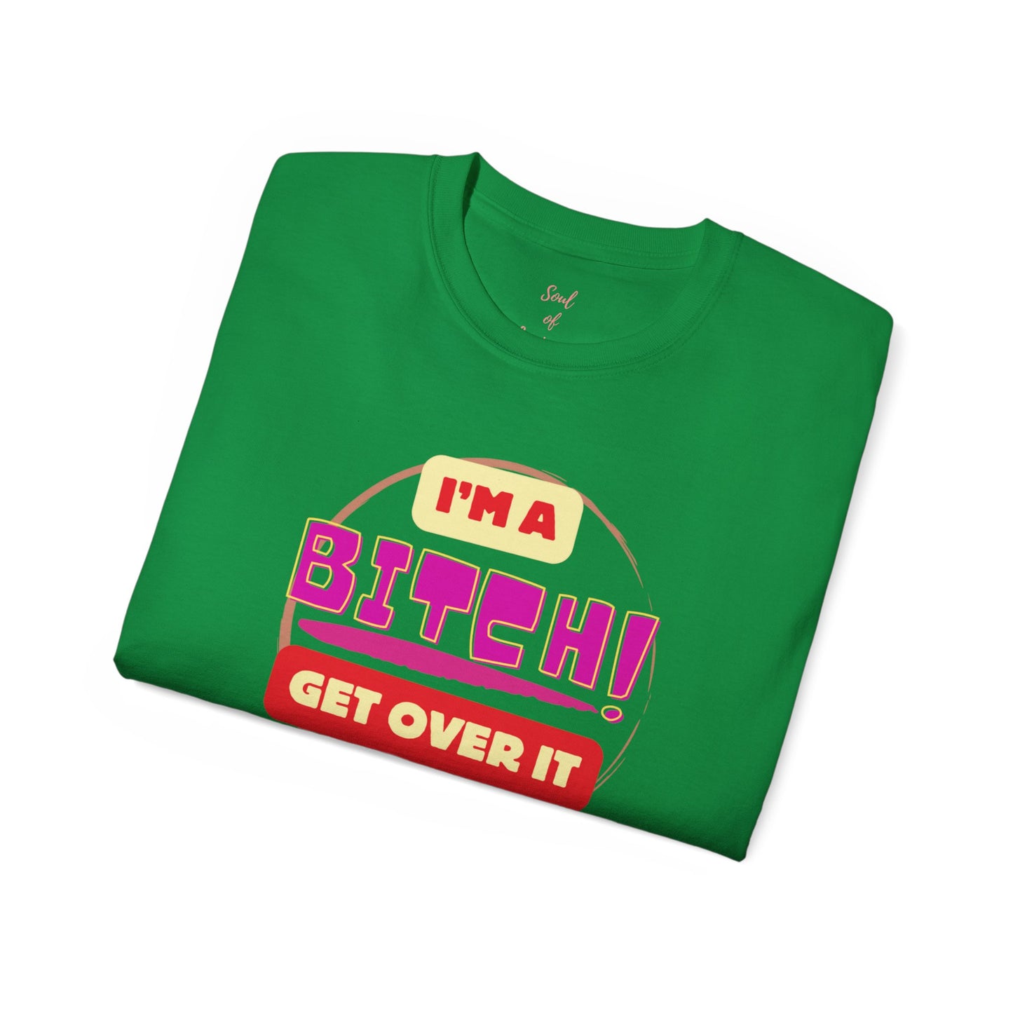 I'm A Bitch Get Over It Unisex Ultra Cotton Tee