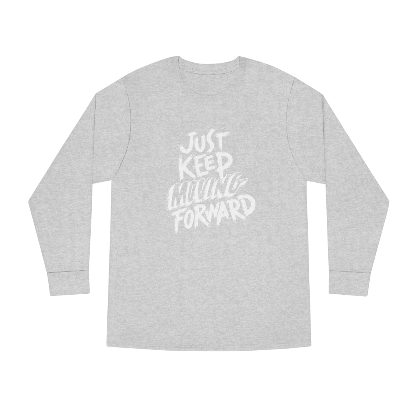 Just Keep Moving Forward Unisex Long Sleeve Crewneck Tee