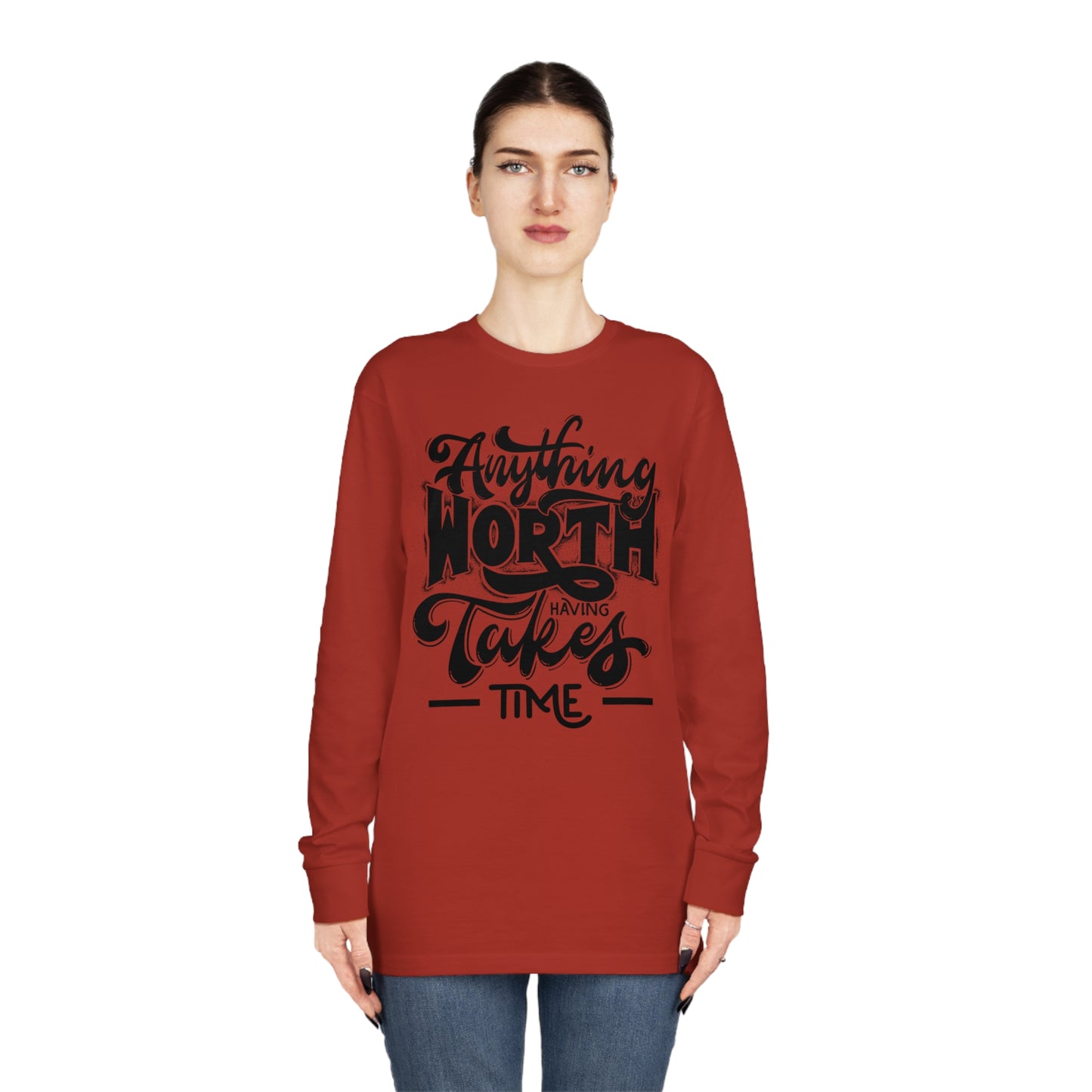 Anything Worth Takes Time Unisex Long Sleeve Crewneck Tee