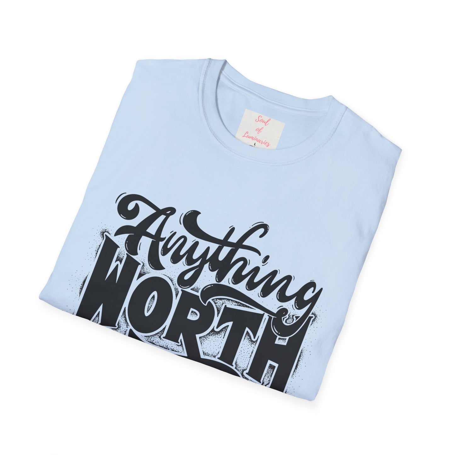 Anything Worth Having Takes Time Unisex Softstyle T-Shirt