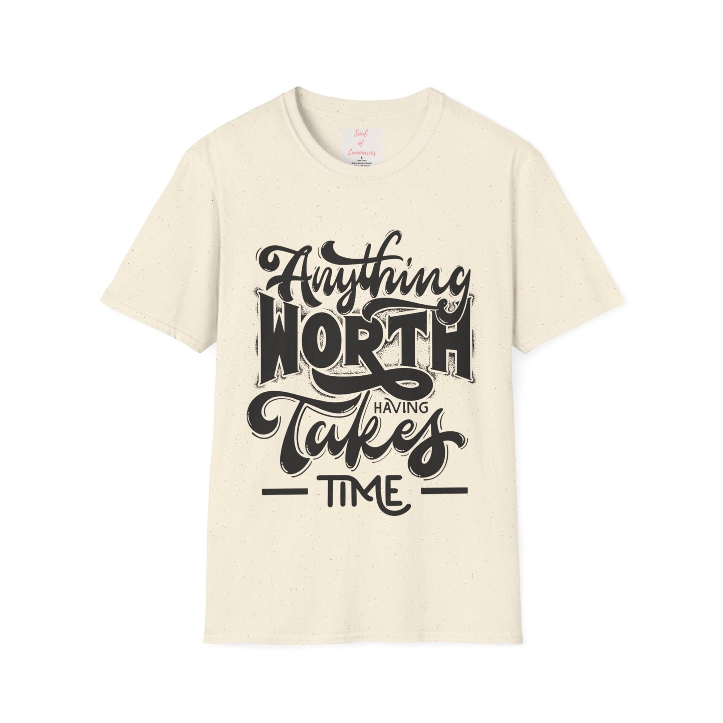 Anything Worth Having Takes Time Unisex Softstyle T-Shirt