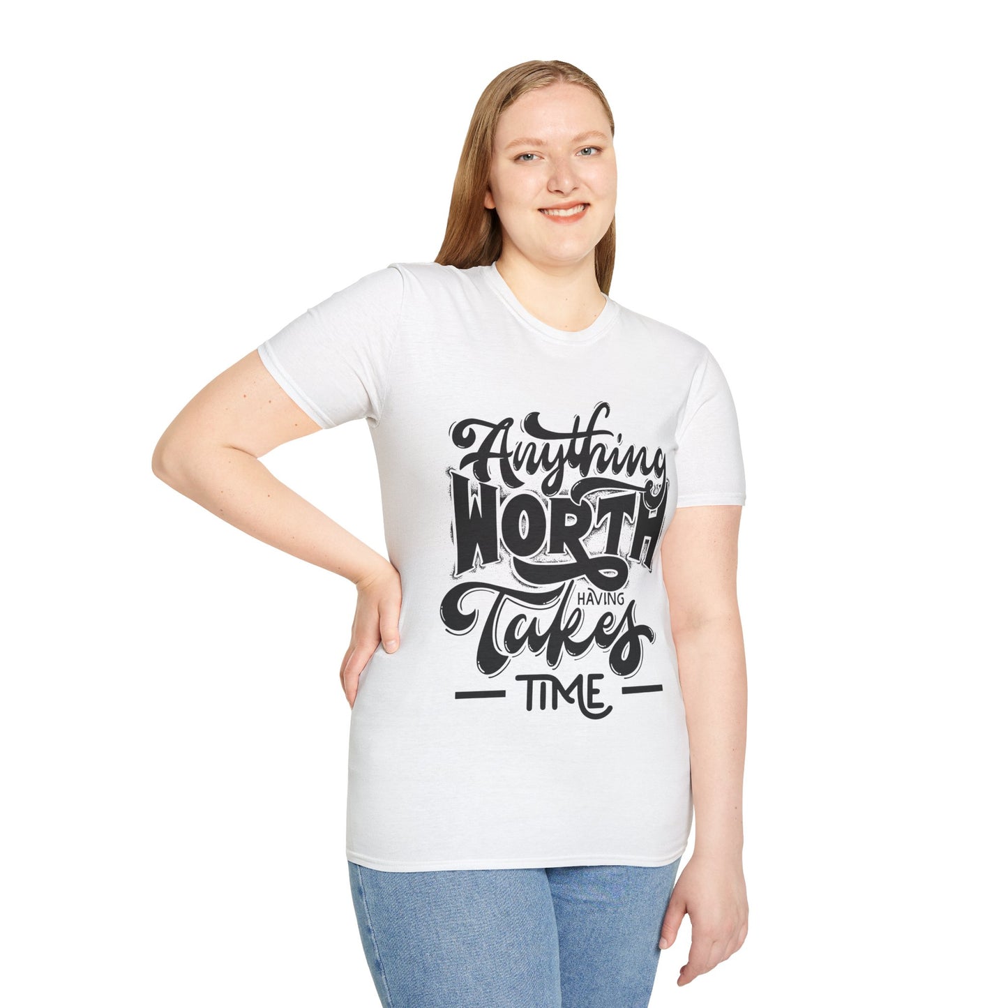 Anything Worth Having Takes Time Unisex Softstyle T-Shirt