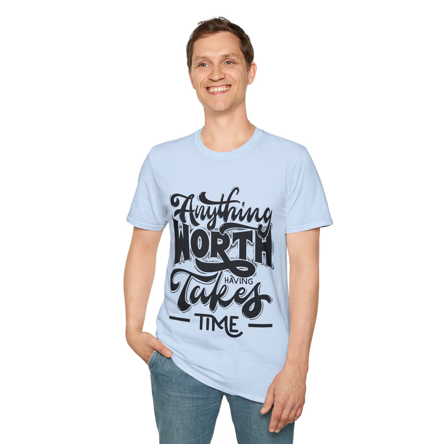 Anything Worth Having Takes Time Unisex Softstyle T-Shirt