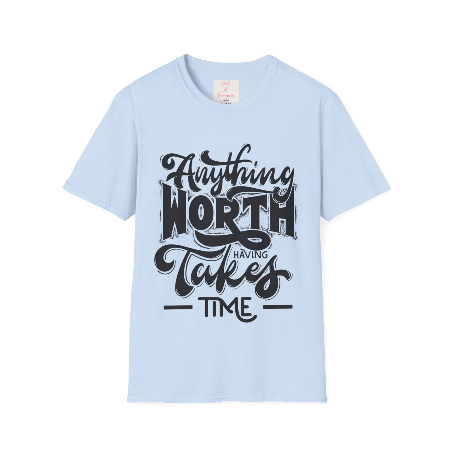 Anything Worth Having Takes Time Unisex Softstyle T-Shirt