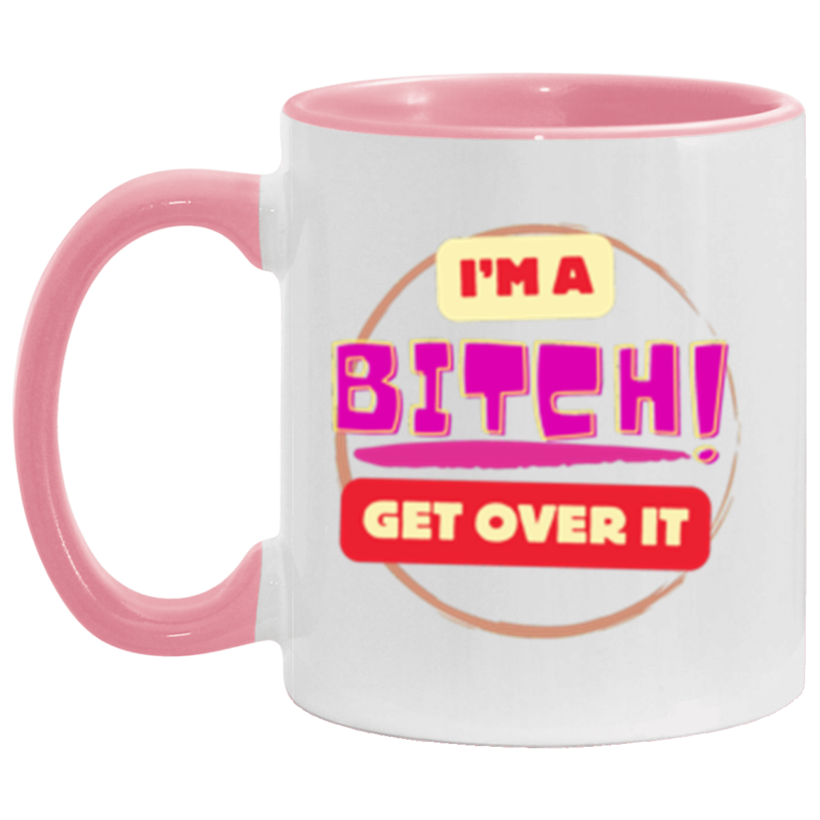 I'm a Bitch | Two Tone | 6 Colors | Accent Mug