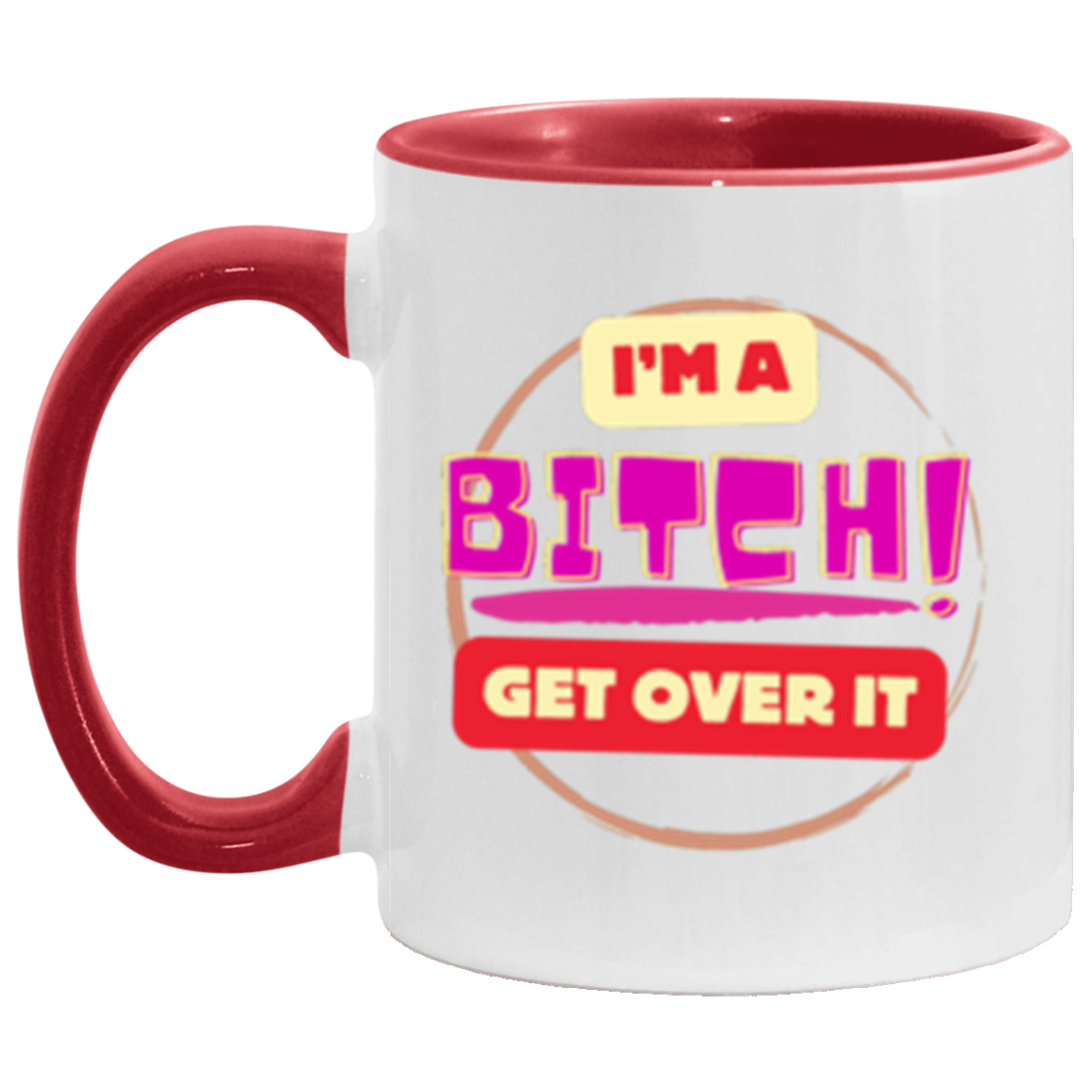 I'm a Bitch | Two Tone | 6 Colors | Accent Mug