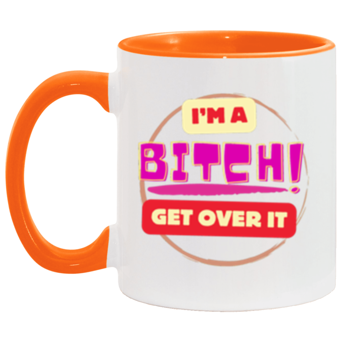 I'm a Bitch | Two Tone | 6 Colors | Accent Mug