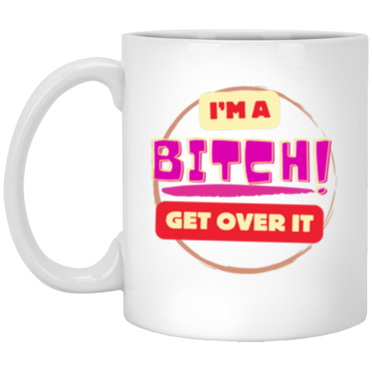 I'm A Bitch | Black | White Ceramic Mug