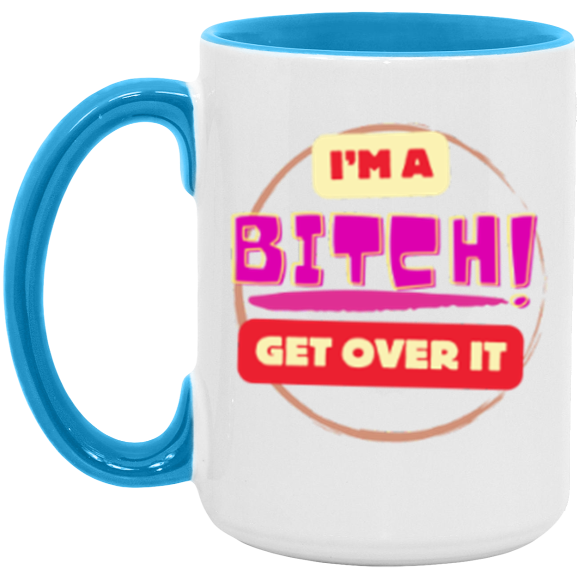 I'm a Bitch | Two Tone | 6 Colors | Accent Mug