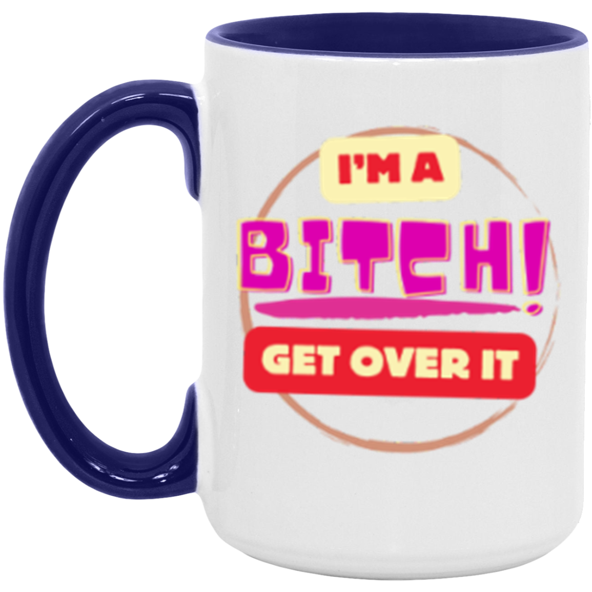 I'm a Bitch | Two Tone | 6 Colors | Accent Mug