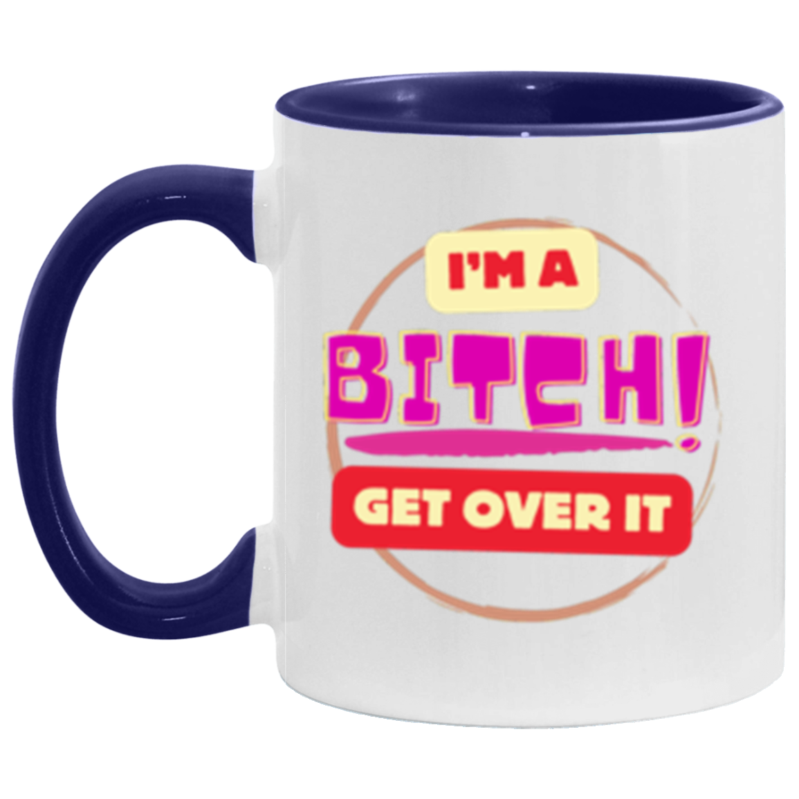 I'm a Bitch | Two Tone | 6 Colors | Accent Mug