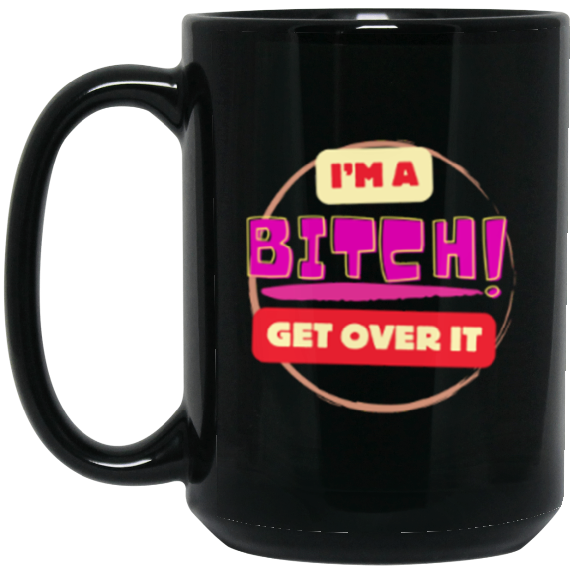 I'm A Bitch | Black | White Ceramic Mug