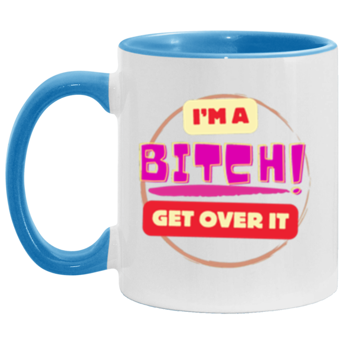 I'm a Bitch | Two Tone | 6 Colors | Accent Mug