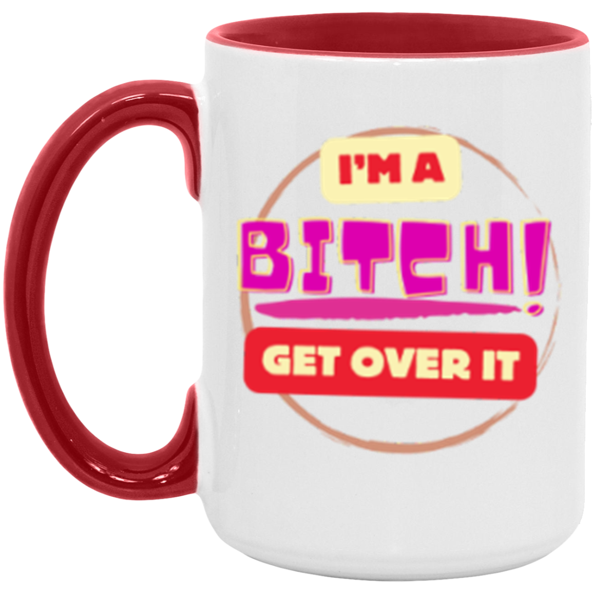 I'm a Bitch | Two Tone | 6 Colors | Accent Mug