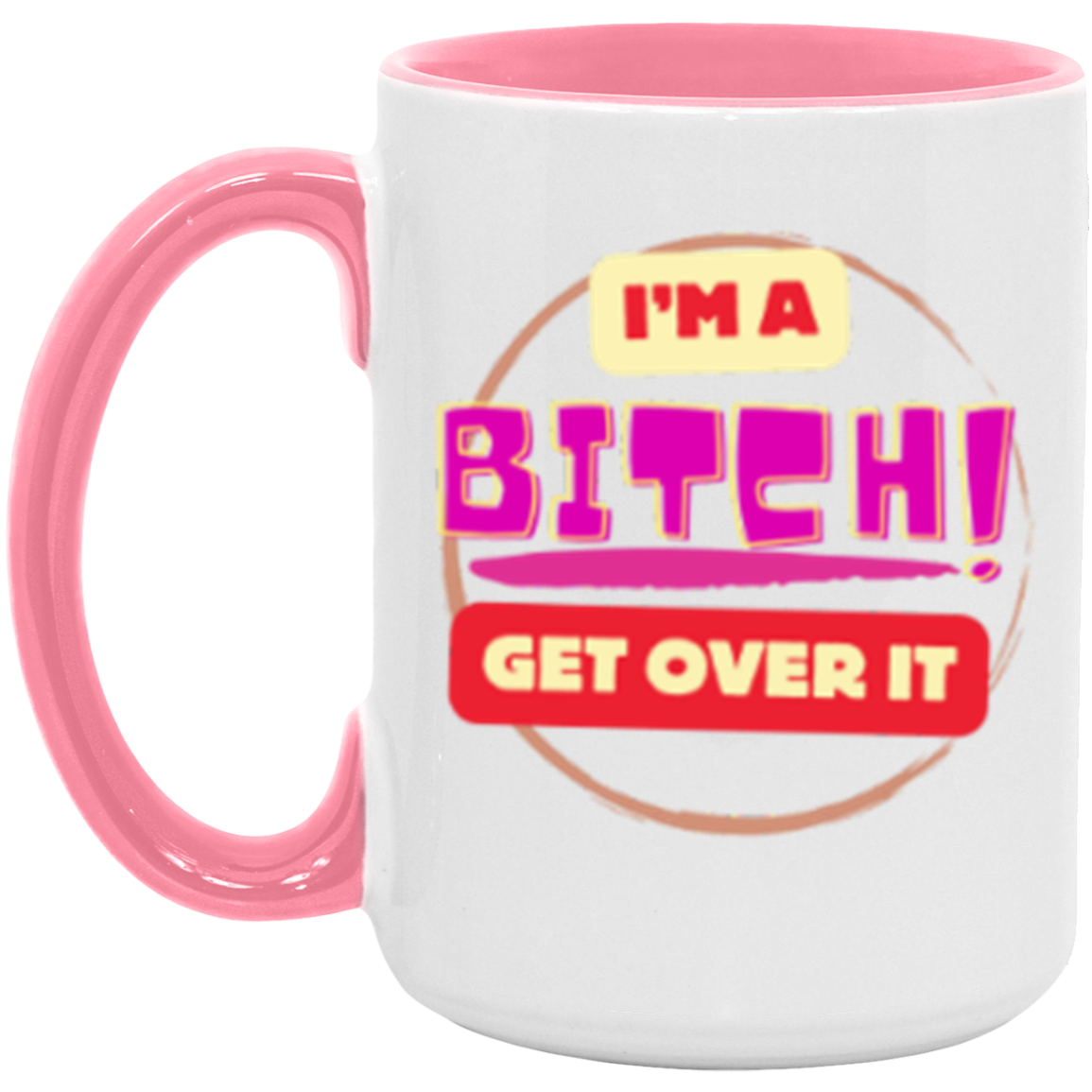 I'm a Bitch | Two Tone | 6 Colors | Accent Mug