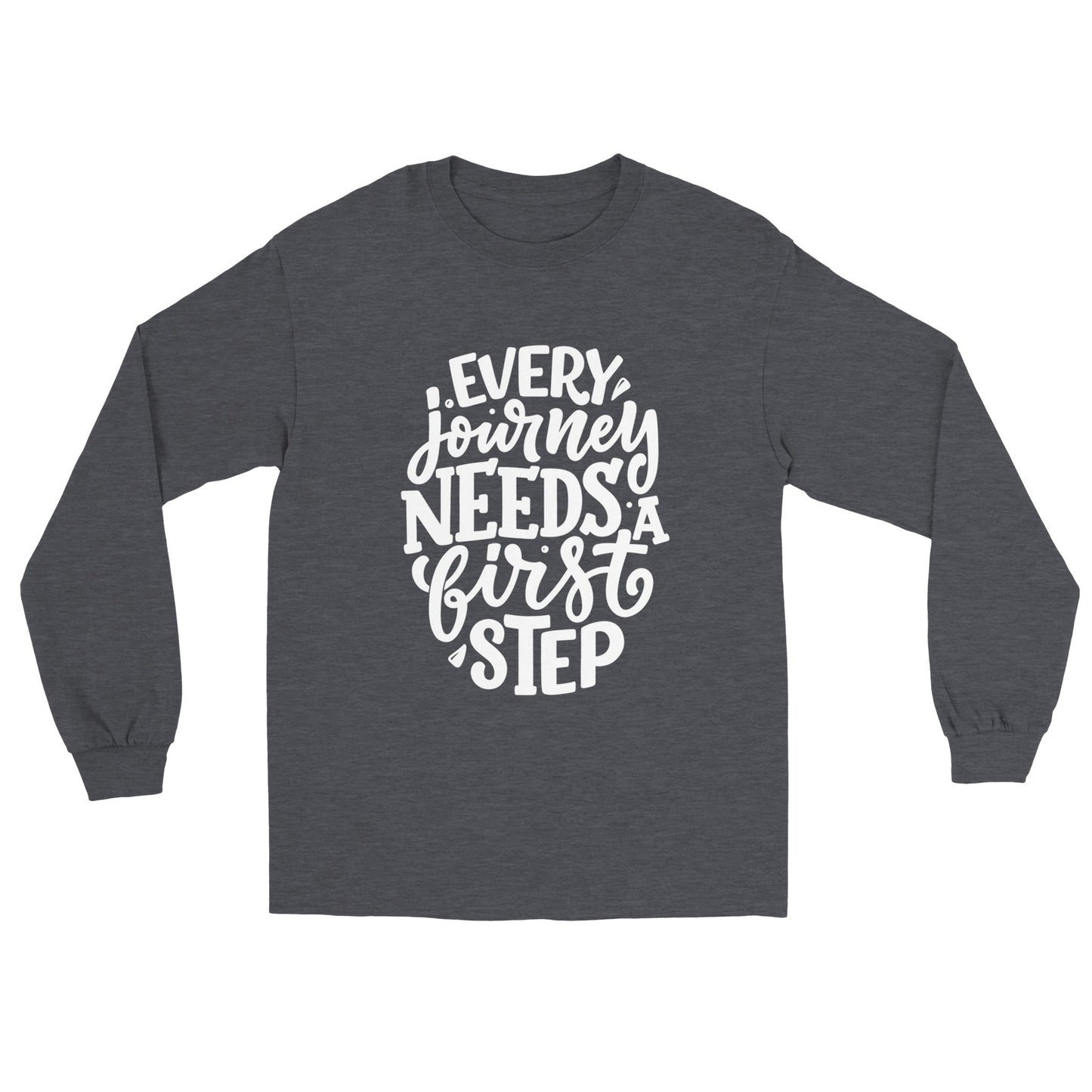 Every Journey Need A First Step Classic Unisex Long sleeve T-shirt