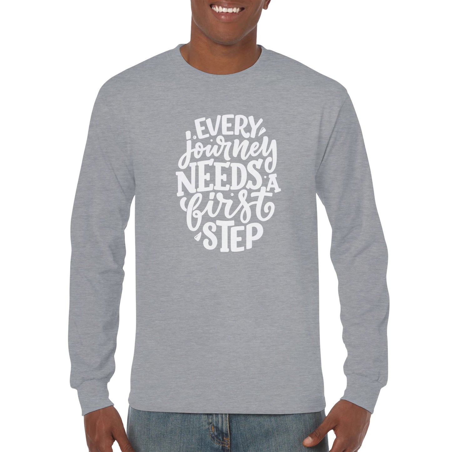 Every Journey Need A First Step Classic Unisex Long sleeve T-shirt