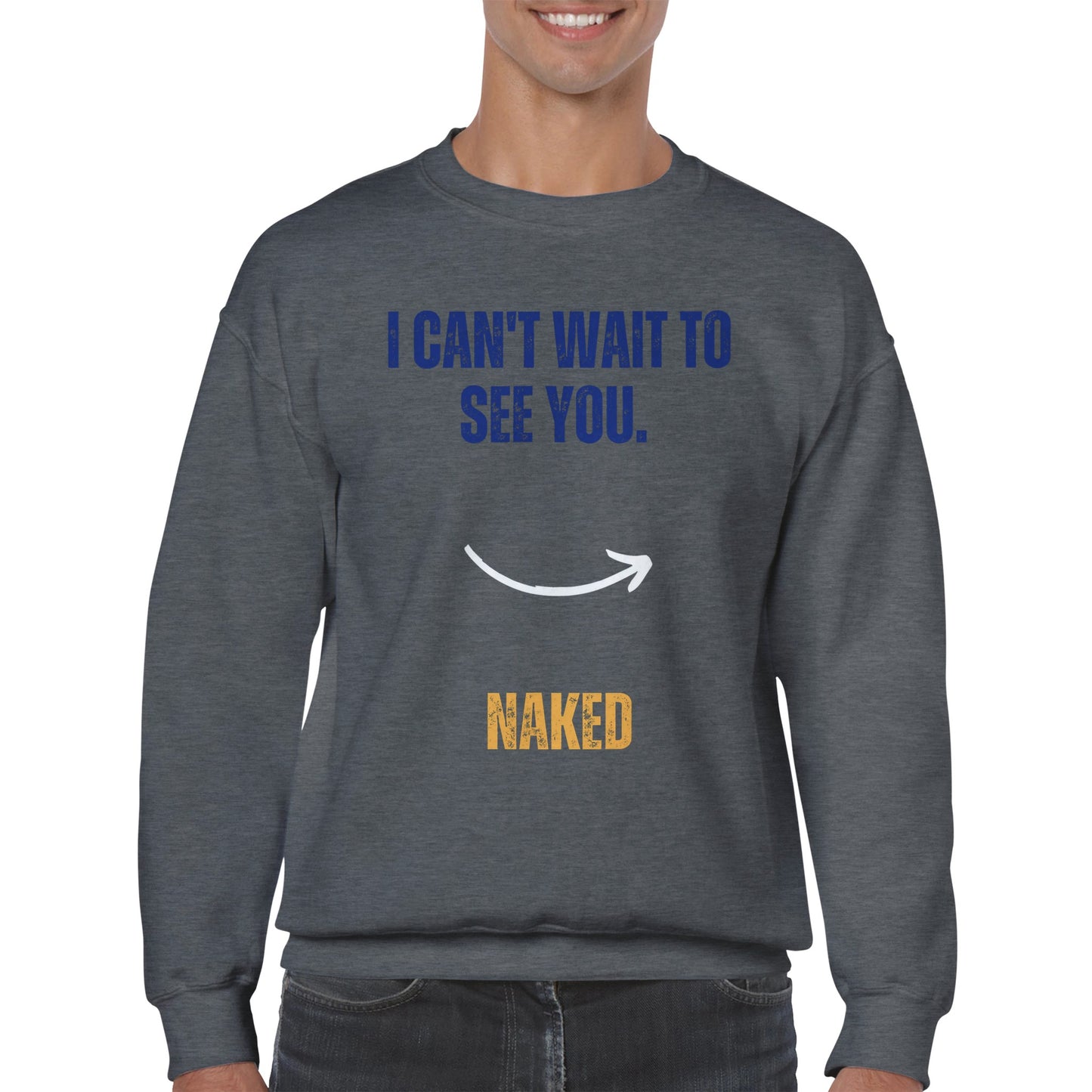 I Can't Wait To See You Unisex Crewneck Sweatshirt | Funny | memes |